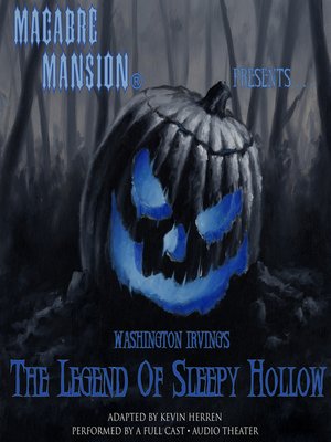 cover image of Macabre Mansion Presents ... the Legend of Sleepy Hollow